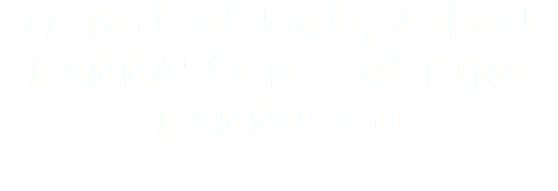 77 Derb el Kadi, Azbezt
MARRAKECH - MEDINA
MARROCCO
